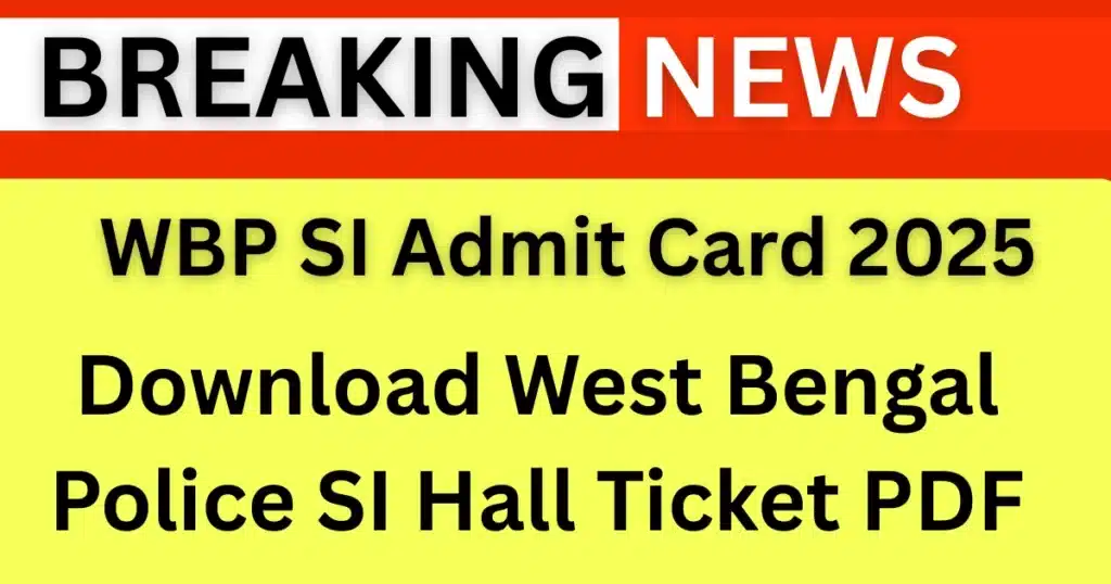 WBP SI Admit Card 2025: Download West Bengal Police SI Hall Ticket PDF at wbpolice.gov.in from September 28 — WBP SI प्रवेश पत्र 2025 डाउनलोड करें
