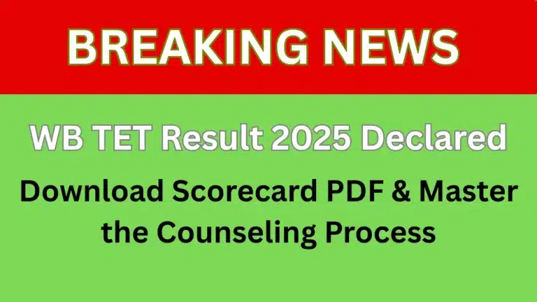 WB TET Result 2025 Declared: 🎉 बधाई हो! Download Scorecard PDF & Master the Counseling Process