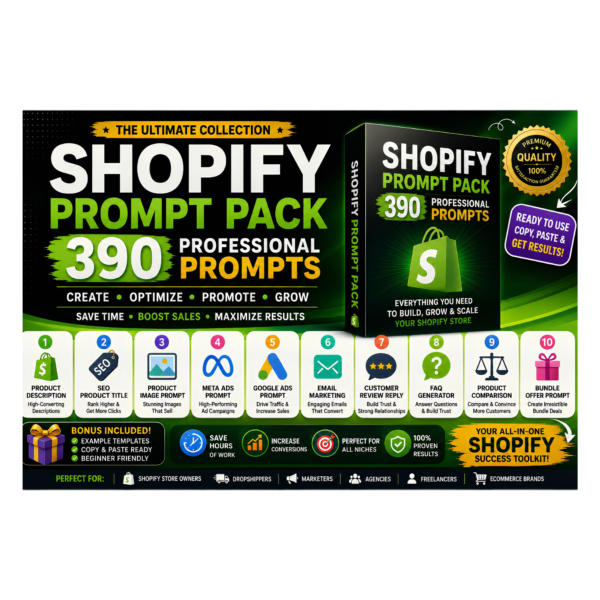 Shopify Prompt Pack | 390 Professional AI Prompts for SEO, Product Descriptions, Google Ads, Meta Ads & Email Marketing